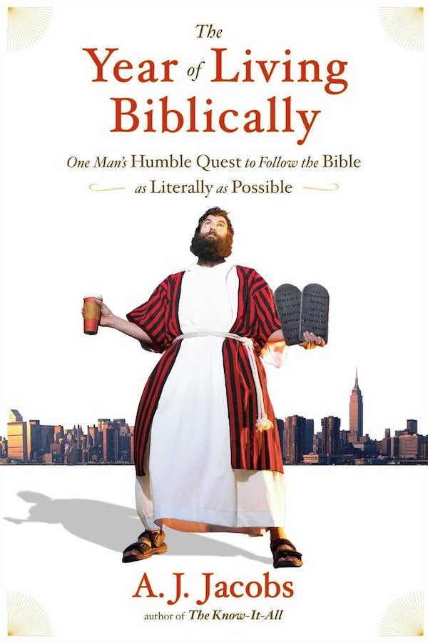 The Year of Living Biblically: One Man’s Humble Quest to Follow the Bible as Literally as Possible