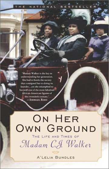 On Her Own Ground: The Life and Times of Madam CJ Walker